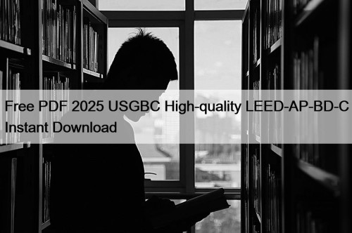 Free PDF 2025 USGBC High-quality LEED-AP-BD-C Instant Download