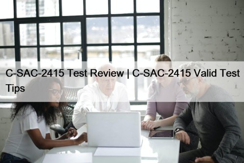 C-SAC-2415 Test Review | C-SAC-2415 Valid Test Tips