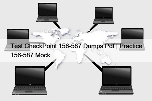 Test CheckPoint 156-587 Dumps Pdf | Practice 156-587 Mock