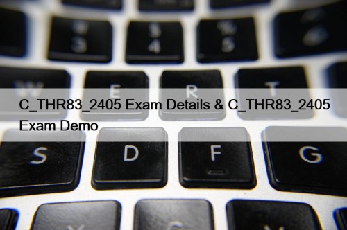 C_THR83_2405 Exam Details & C_THR83_2405 Exam Demo