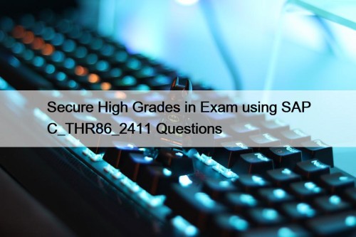 Secure High Grades in Exam using SAP C_THR86_2411 Questions