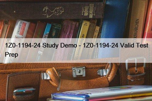 1Z0-1194-24 Study Demo - 1Z0-1194-24 Valid Test Prep