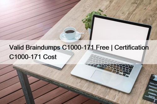 Valid Braindumps C1000-171 Free | Certification C1000-171 Cost