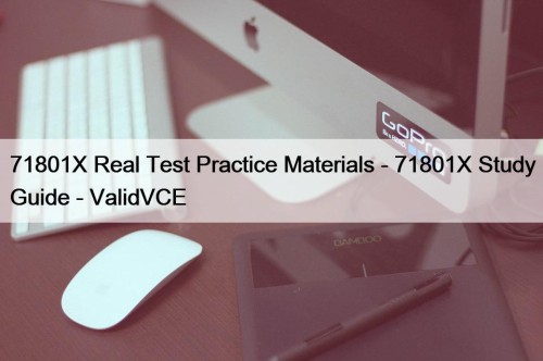 71801X Real Test Practice Materials - 71801X Study Guide - ValidVCE