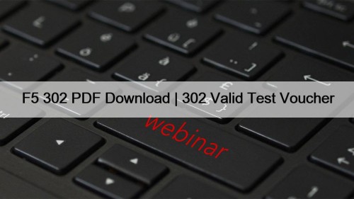 F5 302 PDF Download | 302 Valid Test Voucher